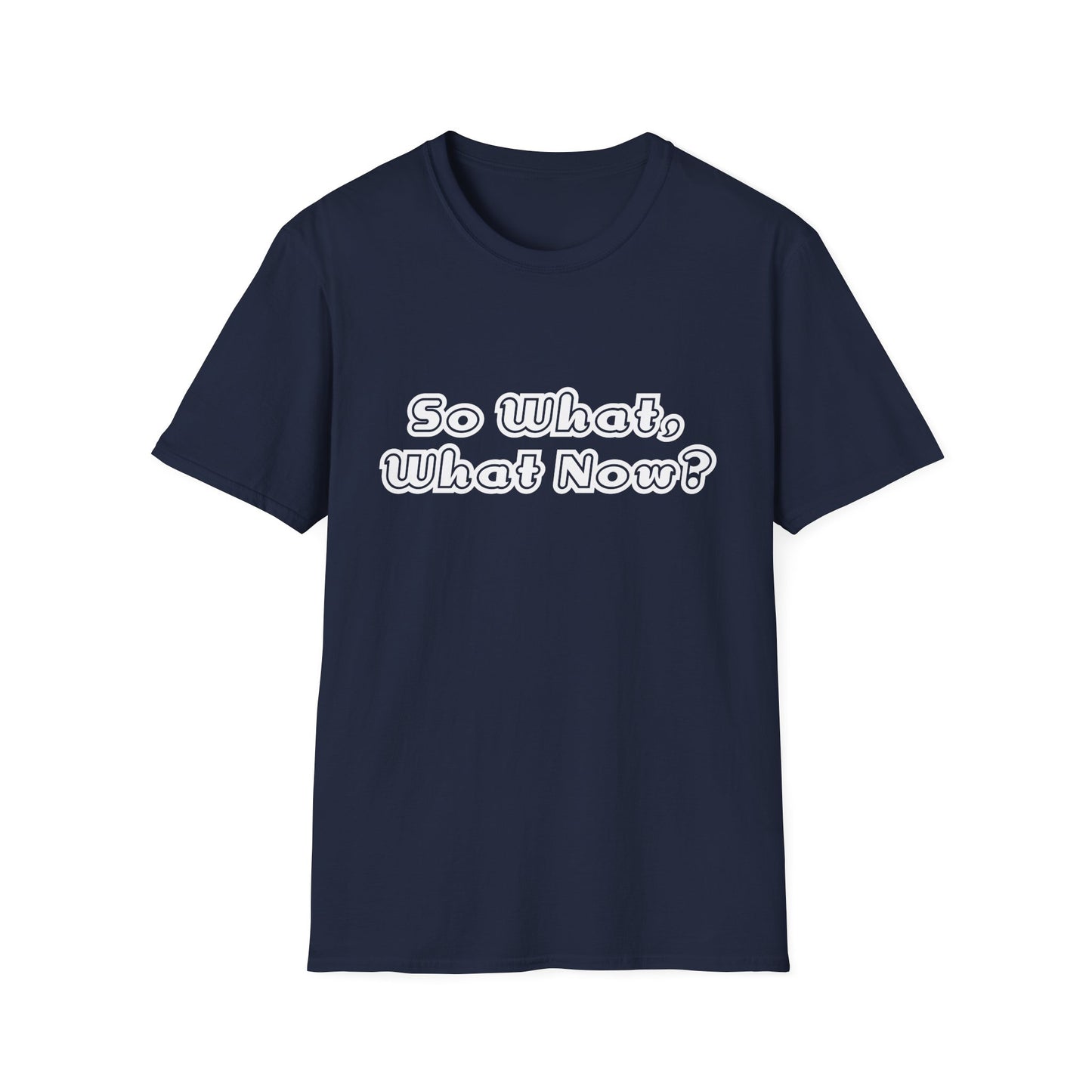 So What, What Now? Tee