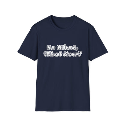 So What, What Now? Tee