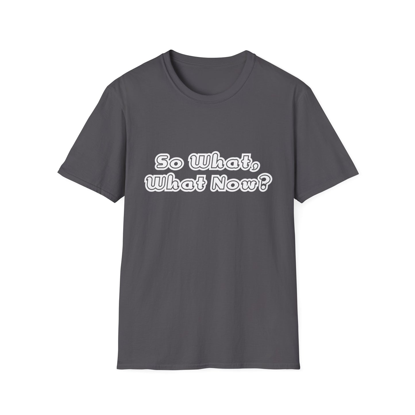 So What, What Now? Tee