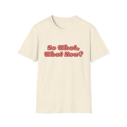 So What, What Now? Tee