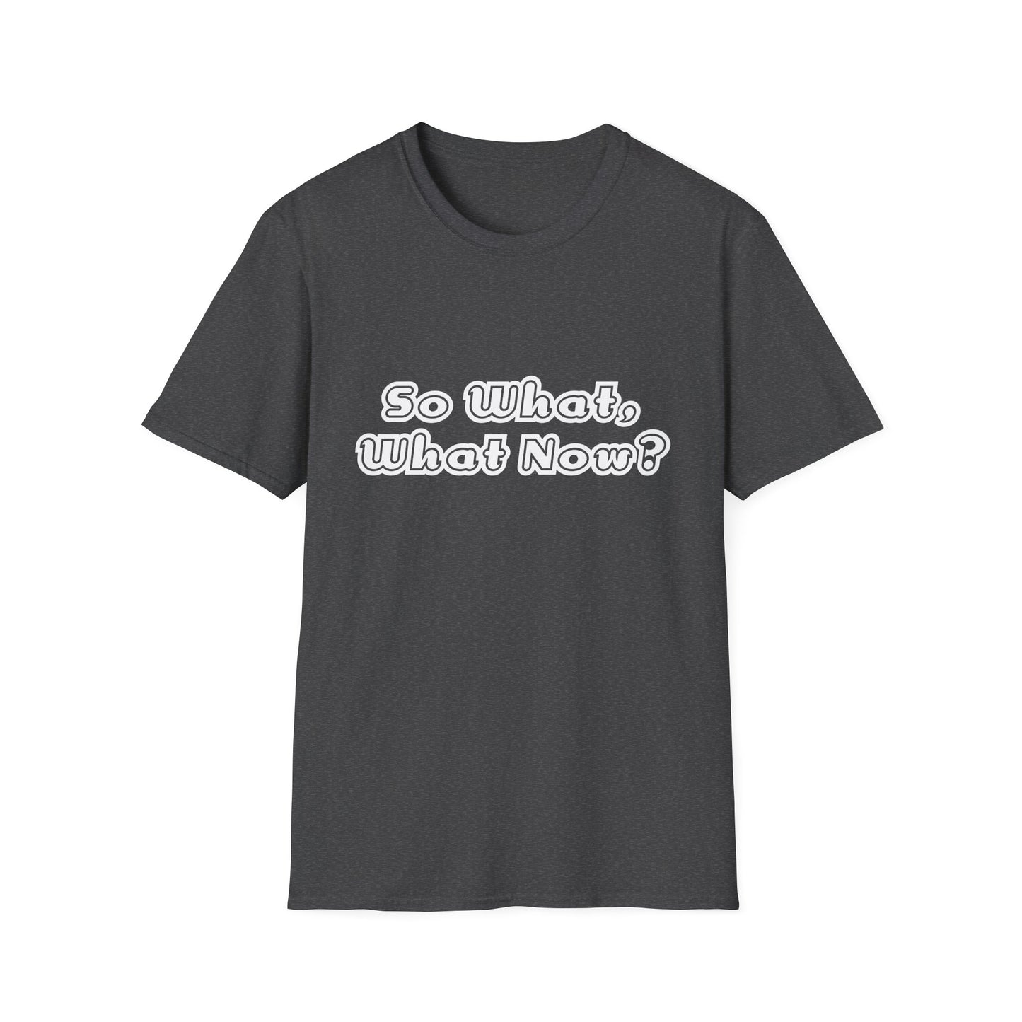So What, What Now? Tee