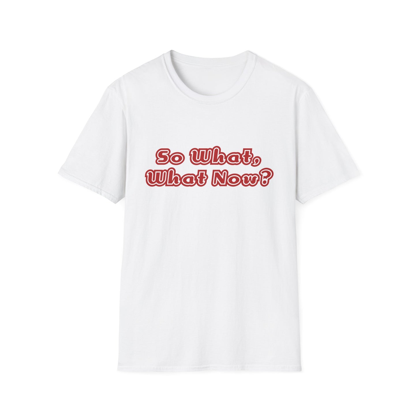 So What, What Now? Tee