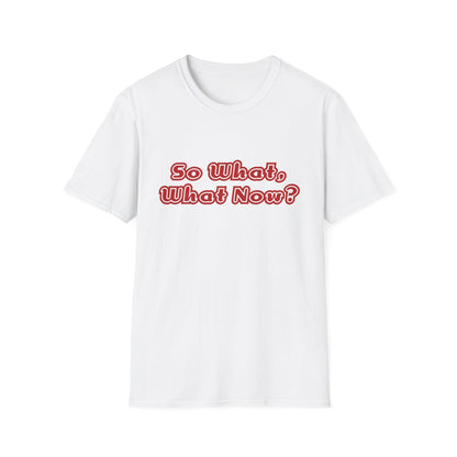 So What, What Now? Tee